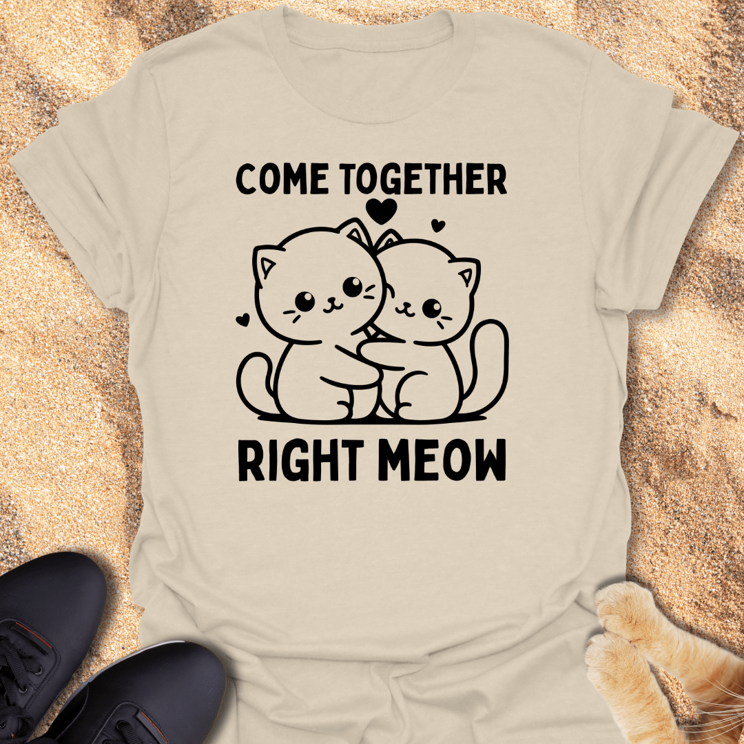Come Together Right Meow T-Shirt 22790783533730954657