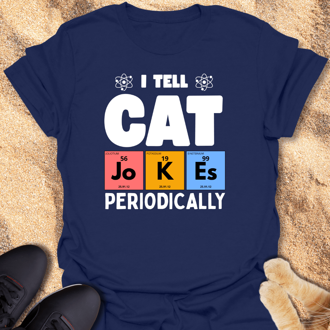 I Tell Cat Jokes Periodically T-Shirt 98080194774074565974