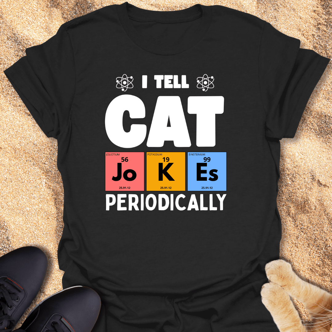 I Tell Cat Jokes Periodically T-Shirt 31598467078247359160