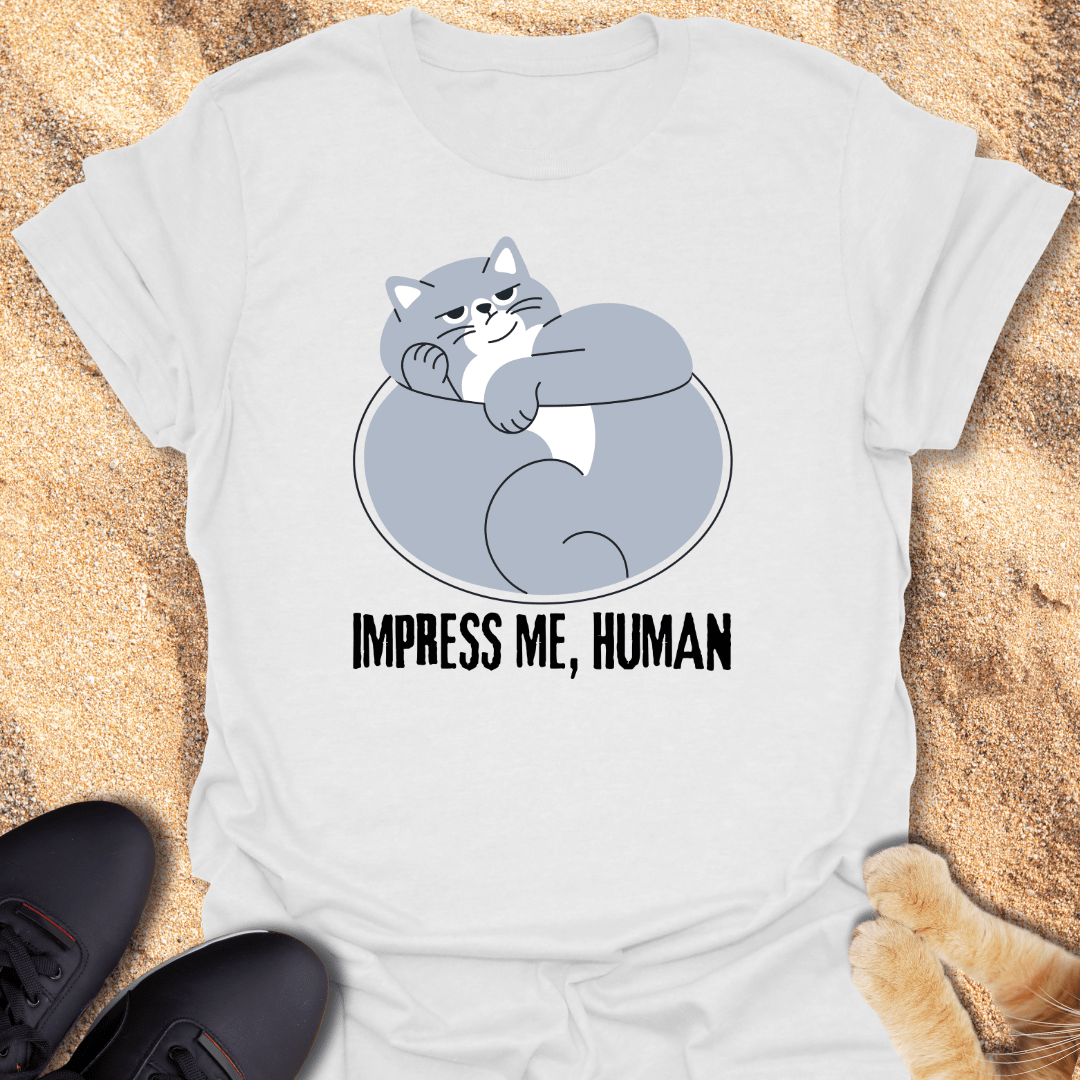 Impress me Human T-Shirt 14656215035953397715