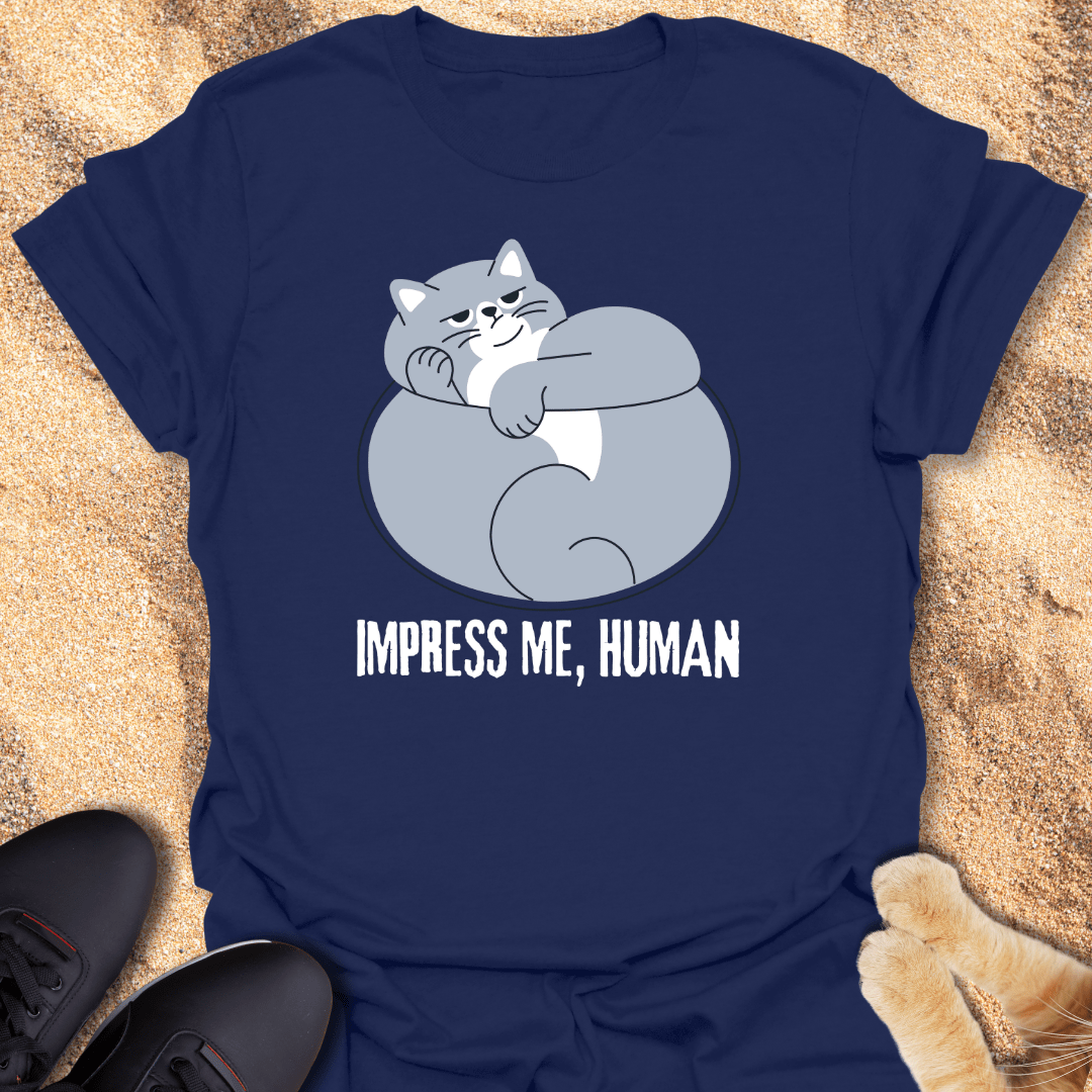 Impress me Human T-Shirt 32130112494357144833