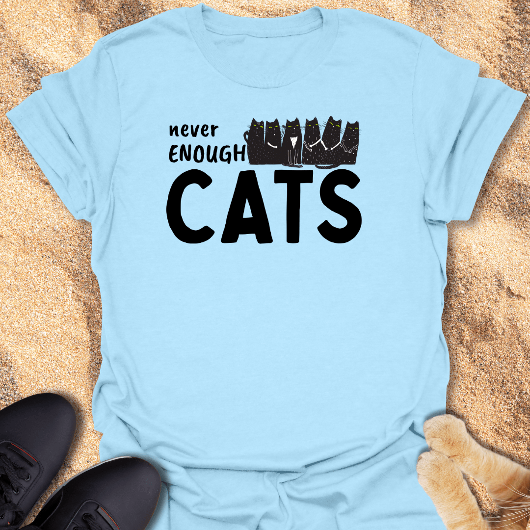 Never Enough Cats T-Shirt 12181303905786454433