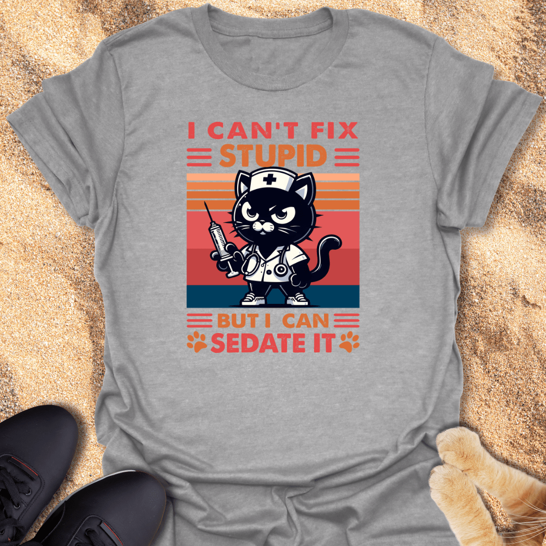 Sarcastic Nurse Cat – Fix Stupid? T-Shirt 19807409559748824266