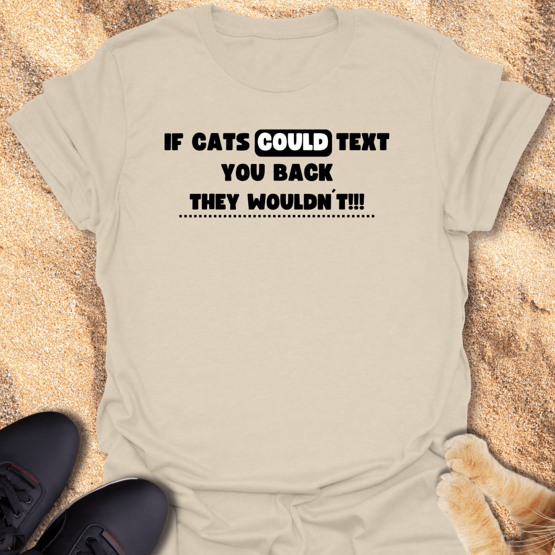 Cats Don’t Text, They Judge T-Shirt 29437263237595208892