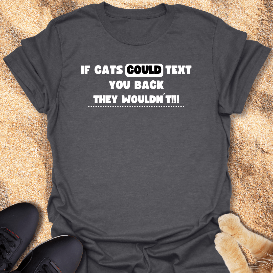 Cats Don’t Text, They Judge T-Shirt 30456150024261248802