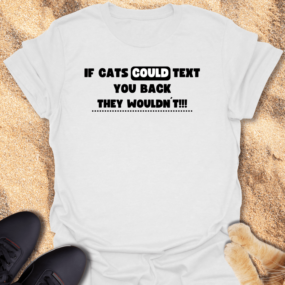 Cats Don’t Text, They Judge T-Shirt 51874752242596212769