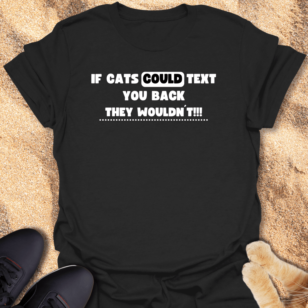 Cats Don’t Text, They Judge T-Shirt 27838823297635616268