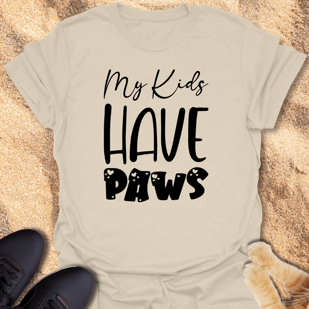 My Kids Have Paws & I Love It T-Shirt 10472695318867845387